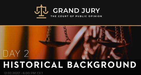 Grand Jury - Day 2 - Historical Background - Feb 12th 2022