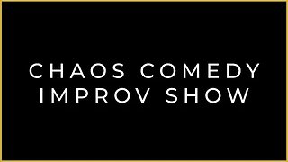 Chaos Comedy Improv Show 8-19-23