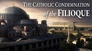 The Catholic Condemnation of the Filioque (CONFERENCE TRAILER)