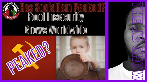 Has Socialism Peaked? | Food Insecurity Grows Worldwide
