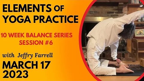 Elements of Yoga Practice // Blocks Practice Week 2 Session 6 // 03-17-2023 // with Jeffry Farrell