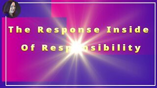 The Response Inside of Responsibility