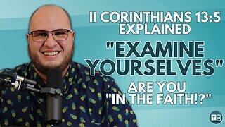 2 Corinthians 13:5 Explained | "Examine yourselves whether ye be in the faith..."