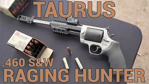 New Taurus Raging Hunter in .460 S&W Magnum