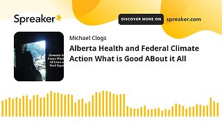 Alberta Health and Federal Climate Action What is Good ABout it All