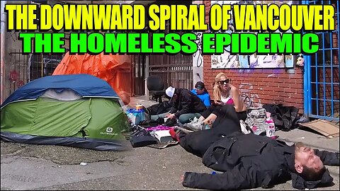 Vancouver's Homeless Epidemic: Downward Spiral Of Vancouver Downtown East Side / East Hastings St