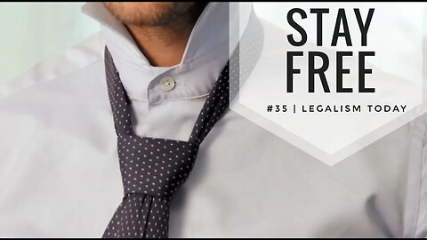 Stay Free #35 | What Legalism Looks Like Today