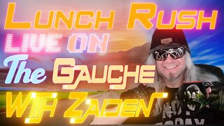 LUNCH RUSH AT THE GAUCHE | SATURDAY | 8/27/2022