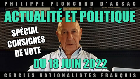 Actualité et politique du 18 juin 2022 - Spécial consignes de vote