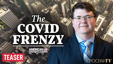 Dr. Steven Templeton: How Media Frenzy & COVID Panic Made America Obsessively Risk Averse | TEASER