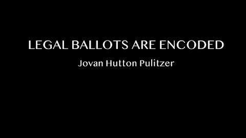 Jovan Hutton Pulitzer - Legal Ballots Are Encoded