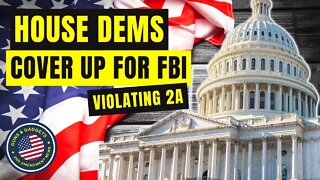 WOW: House Dems Cover Up FBI 2A Violations!?!