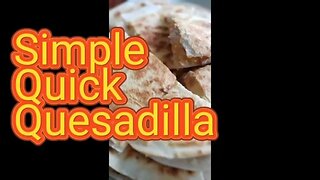 Easy Quick Dinner ideas, Chicken and Cheese Quesadillas