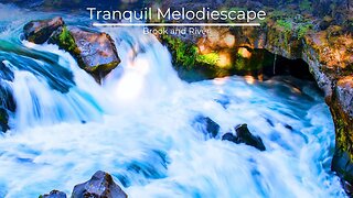 🏞️ Tranquil ☮️ Melodiescape: Immerse ✨ Yourself In Serene Waters | Meditation Music | Relaxing Music