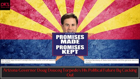 Arizona Governor Doug Doucey Torpedo's His Political Future By Cucking Out