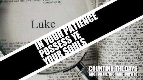 In Your Patience Possess Ye Your Souls