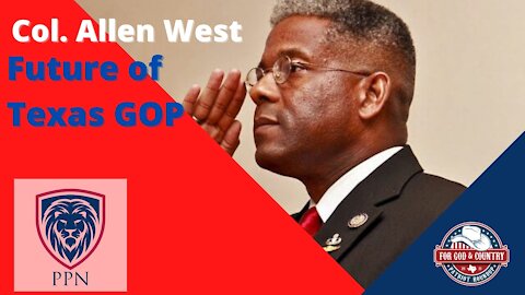 Colonel Allen West Discusses The Issues Facing the Texas GOP