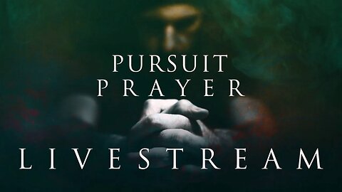 Pursuit Prayer Livestream