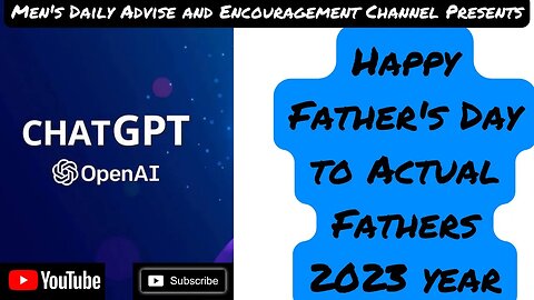 Chat GPT (Open AI) and Happy Fathers Day to All Actual Real Fathers 2023 year and Open Micc