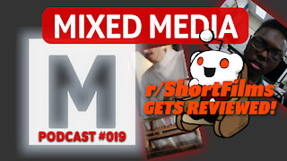 REVIEWING REDDIT: constructive critiques for your SHORT FILMS! | MIXED MEDIA PODCAST 019