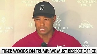 Tiger Woods on President Trump: 'We must respect the office.'