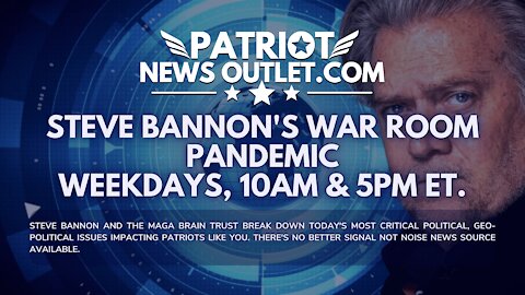 🔴 WATCH LIVE | Patriot News Outlet | Steve Bannon's, War Room Pandemic Live | 5PM EST