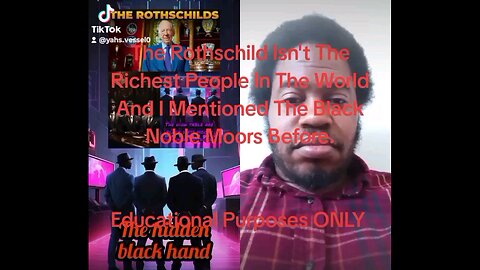 The Rothschild Isn't The Richest People In The and And I Mentioned The Black Noble Moors.