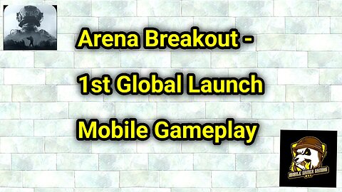 Arena Breakout - 1st Global Launch Mobile Gameplay (Full Mobile Gameplay Series Coming 2030