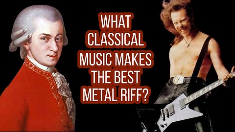 In search of the classical music song that makes the best METAL RIFF!