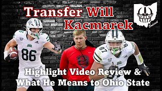 Will Kacmarek Highlight Video Review & What He Means To Ohio State