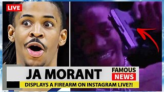 Ja Morant Flashes Gun On IG Live | Famous News