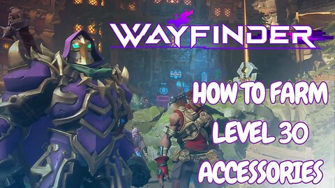 How to Farm Level 30 Accessories in Wayfinder!