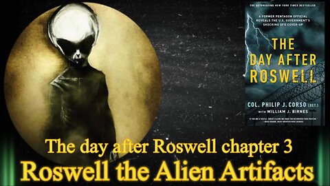 The Roswell Artifacts:Chapter 3 Full Audio This is a Must Watch￼ By William J. Birnes￼