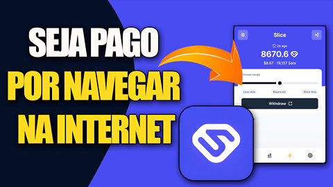 SLICE AD - MONETIZE SEU NAVEGADOR - SEJA PAGO NAVEGANDO NA INTERNET