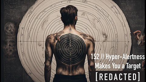 152: Hyper-Awareness Makes You a Target