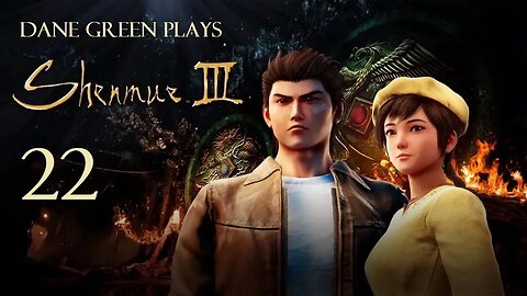 Dane Green Plays Shenmue III - Part 22