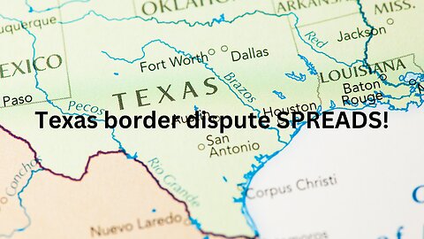 Texas border dispute spreads