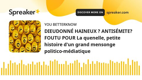 DIEUDONNÉ HAINEUX ? ANTISÉMITE? FOUTU POUR La quenelle, petite histoire d'un grand mensonge politico