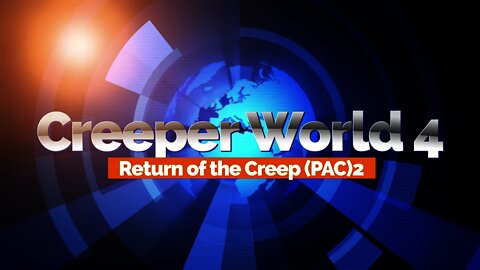 Return of the Creep PAC 2 by Ranger Von Danger Creeper World 4