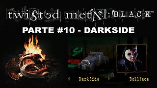 [PS2] - Twisted Metal: Black - Modo História - [Parte 10 - Darkside] - Completando 100%