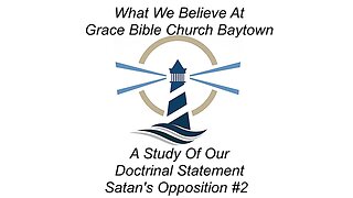 4/02/2023 - Session 2 - What We Believe - Satan's Opposition #2