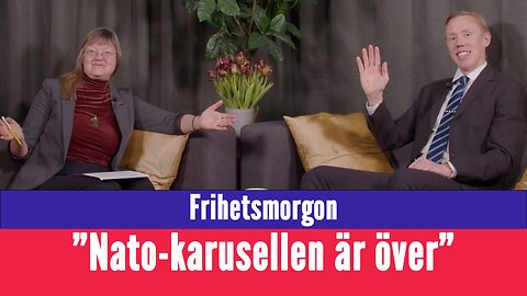Frihetsmorgon - "Nu är Nato-karusellen över för svensk del"