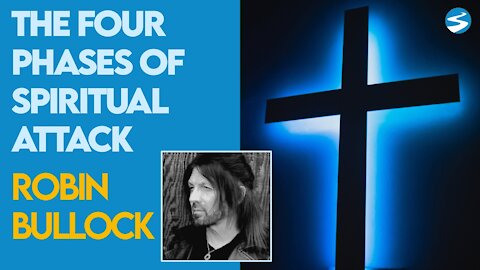 Robin Bullock: The 4 Phases of Spiritual Attack | March 15 2021