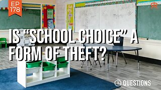 Is “School Choice” A Form Of Theft? - Questions