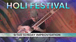 Holi Festival - Sitar Sunday Improvisation