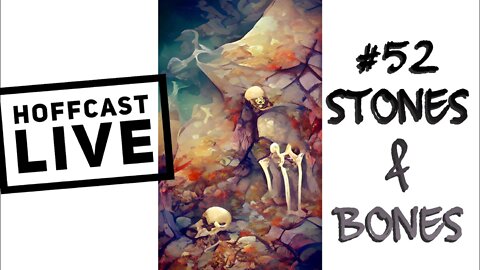 Stones & Bones | Hoffcast LIVE #52