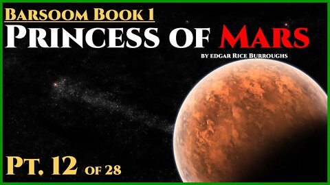 Princess of Mars PT.12 of 28 by Edgar Rice Burroughs