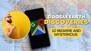 10 bizarre discoveries on google earth.