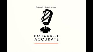 Notionally Accurate | Episode 3 | Kabuki Justice