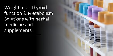 Thyroid function, Weight Loss & Metabolism - Supplements and Herbs